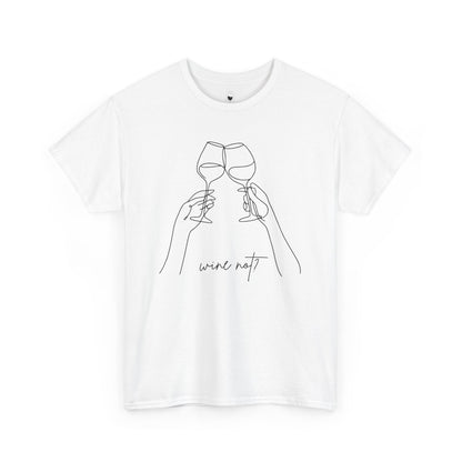 Wine Not? — Classic Tee