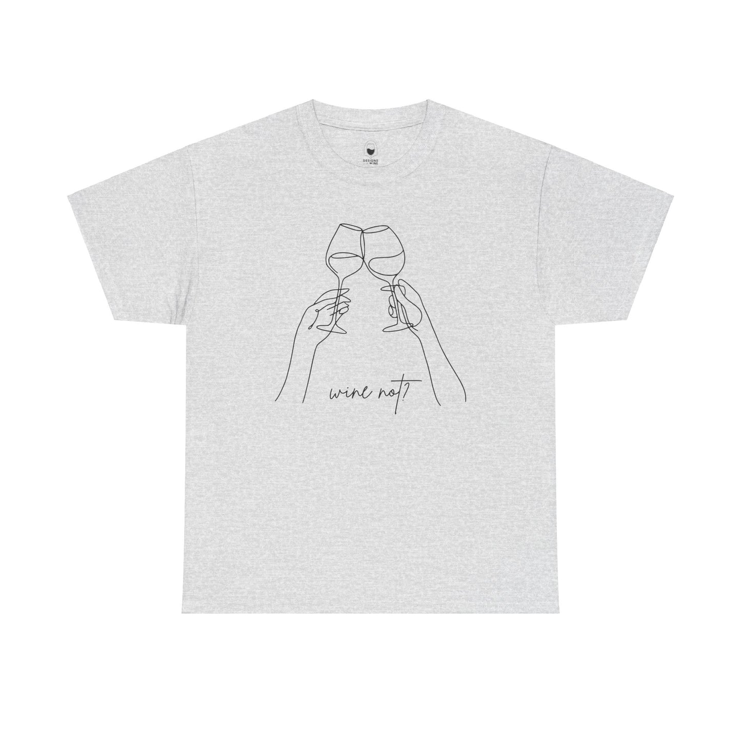 Wine Not? — Classic Tee