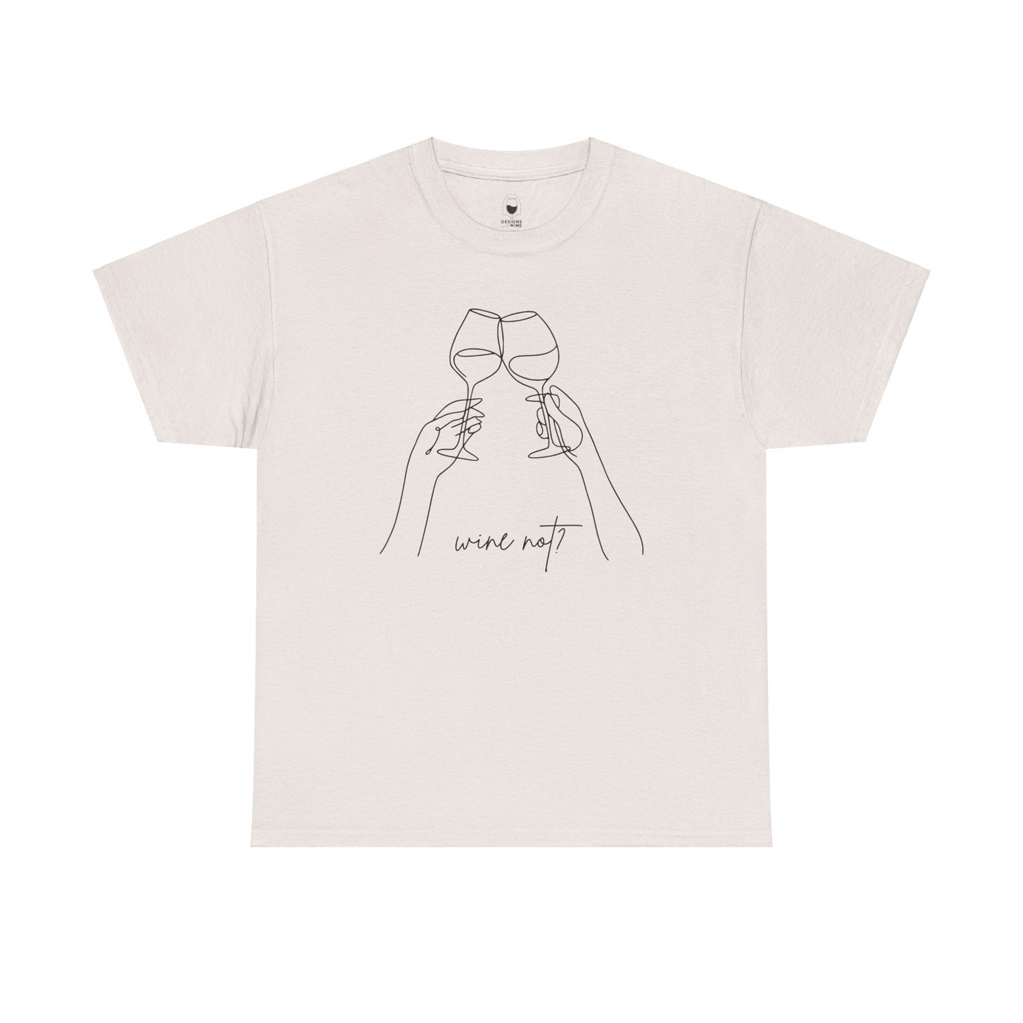 Wine Not? — Classic Tee