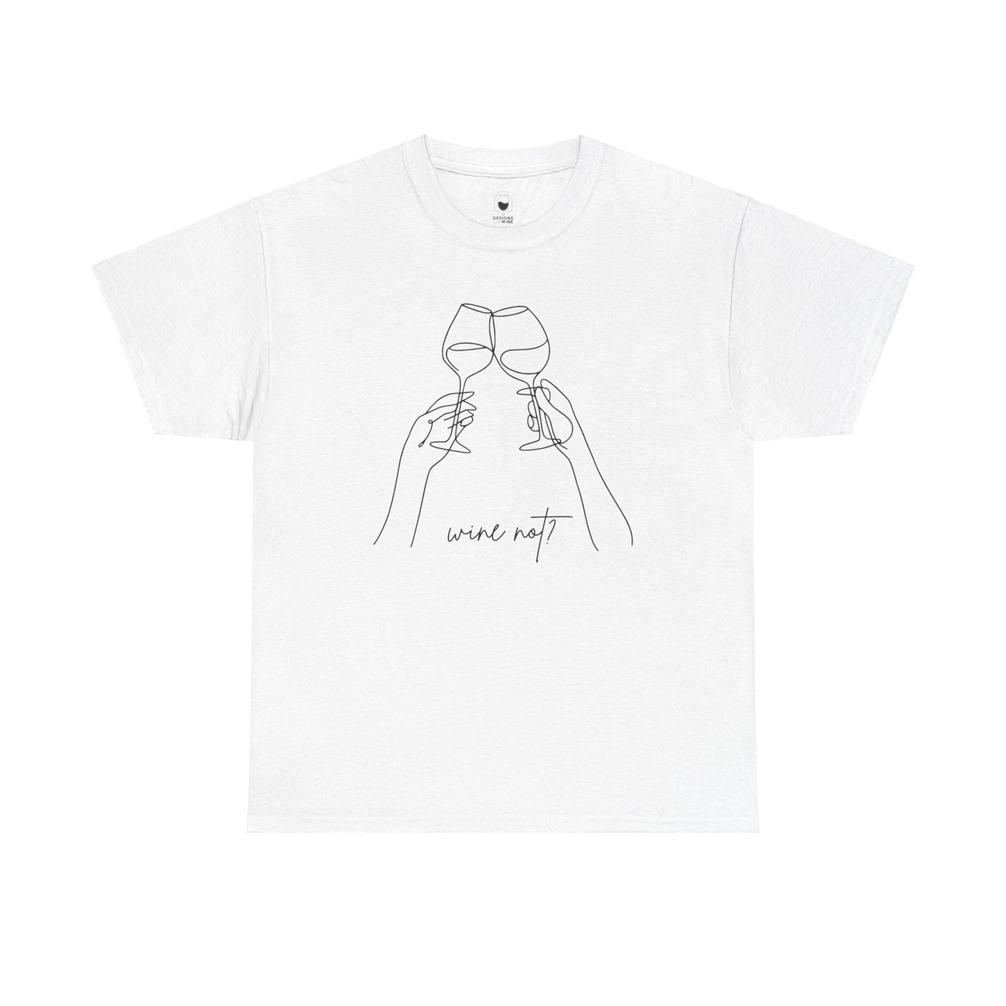 Wine Not? — Classic Tee