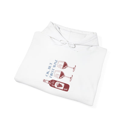 OK, But First Wine — Hoodie