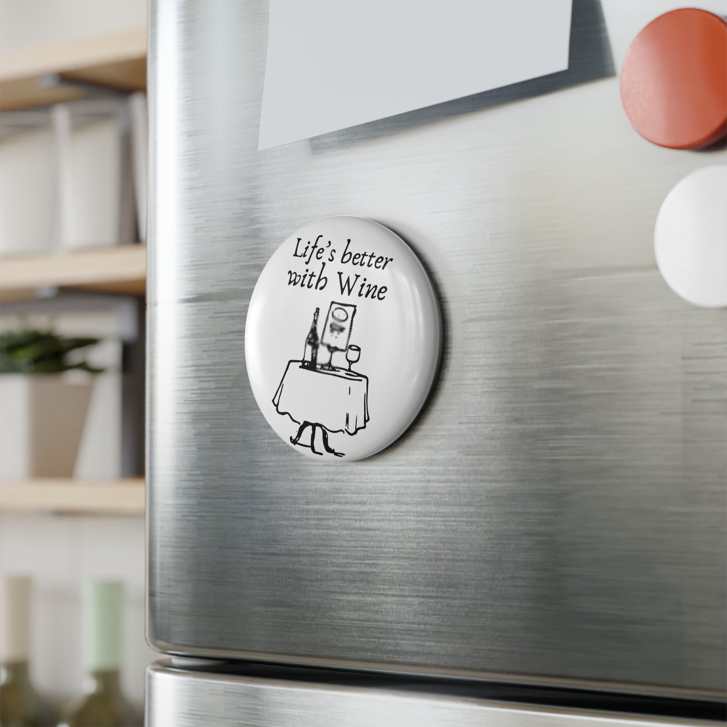 Life's Better with Wine — Button Magnet