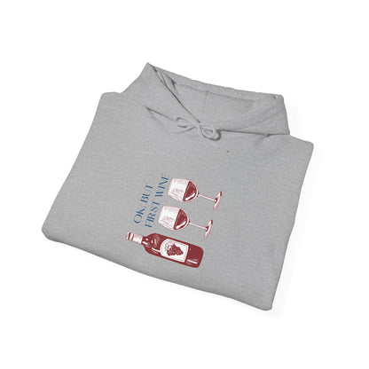 OK, But First Wine — Hoodie