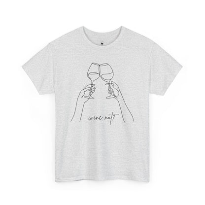 Wine Not? — Classic Tee