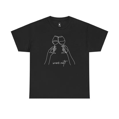 Wine Not? in white script lettering on a classic black t-shirt