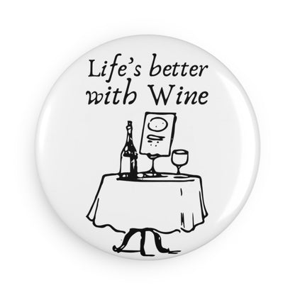 Life's Better with Wine round button magnet on a refrigerator